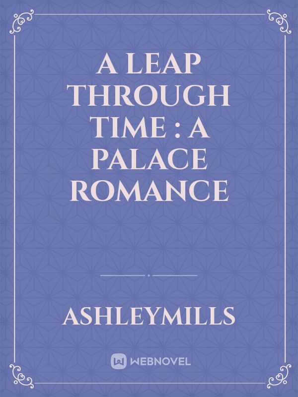 A Leap Through Time : A Palace Romance