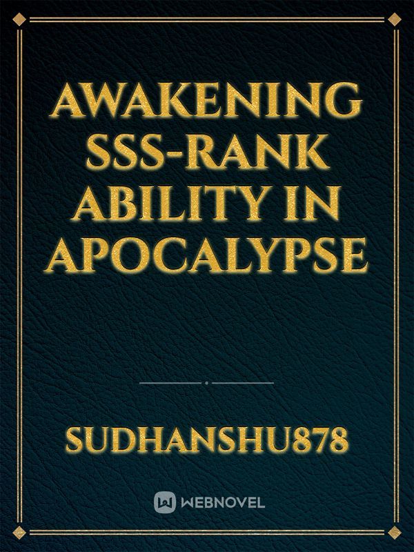 Awakening SSS-Rank Ability in Apocalypse