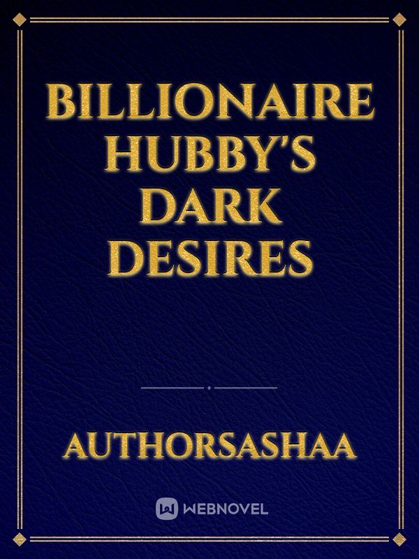 Billionaire hubby's dark desires