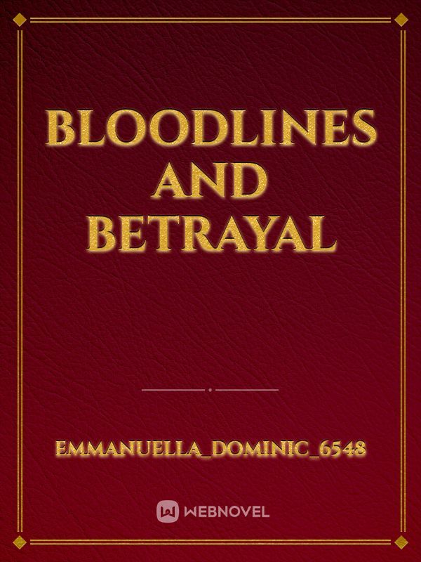 bloodlines and betrayal