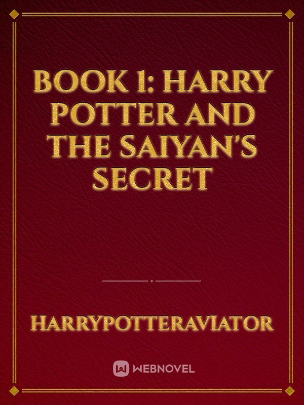 Book 1: Harry Potter and the Saiyan's Secret