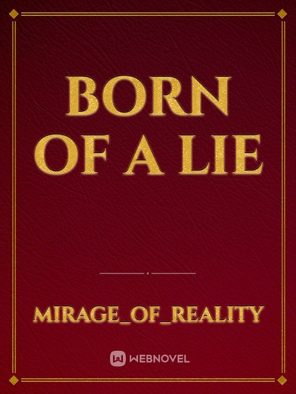Born of a lie