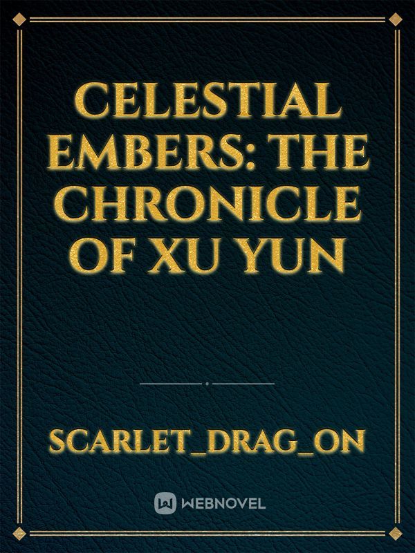 Celestial Embers: The Chronicle of Xu Yun