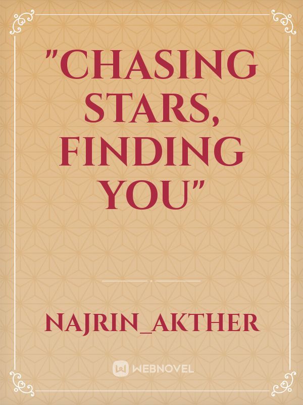 "Chasing Stars, Finding You"