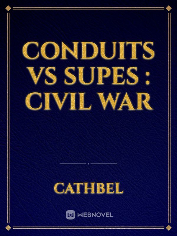 Conduits vs Supes : Civil War