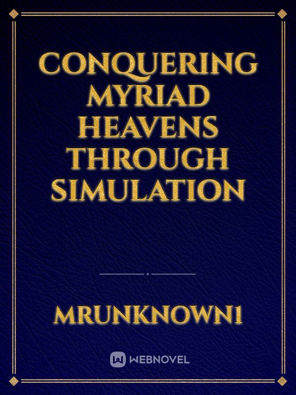 Conquering Myriad Heavens Through Simulation