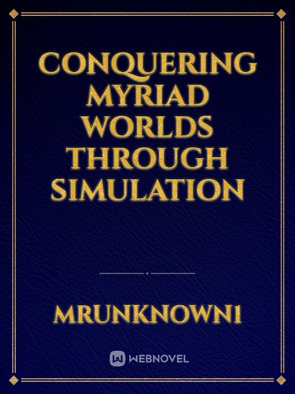 Conquering Myriad Worlds Through Simulation