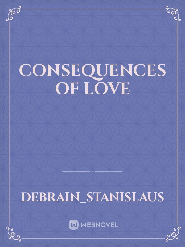 Consequences Of Love