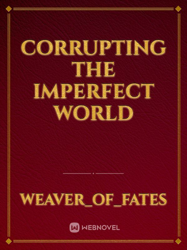 Corrupting the imperfect world