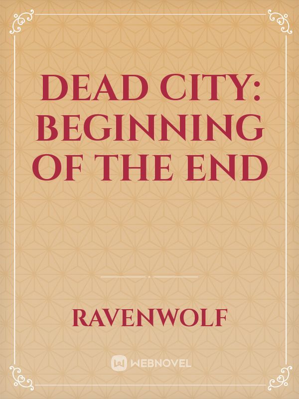 Dead city: beginning of the end
