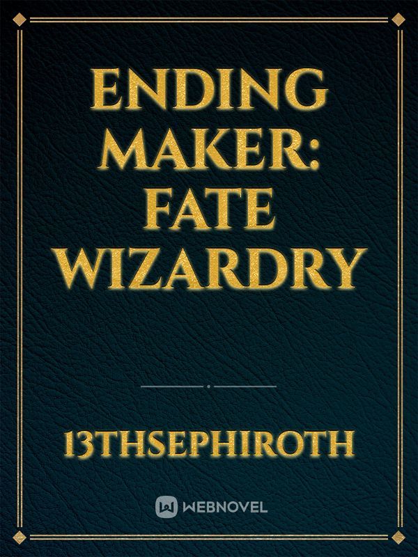 Ending Maker: Fate Wizardry
