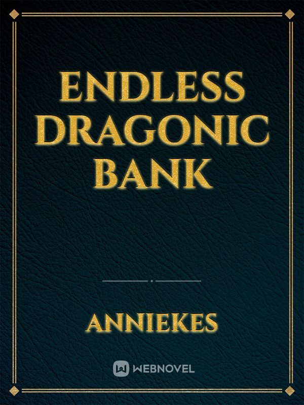 Endless Dragonic Bank