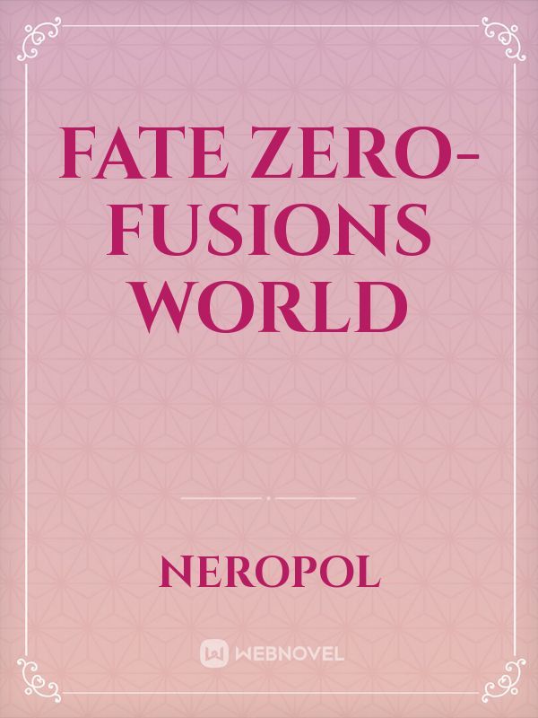 Fate Zero-Fusions World