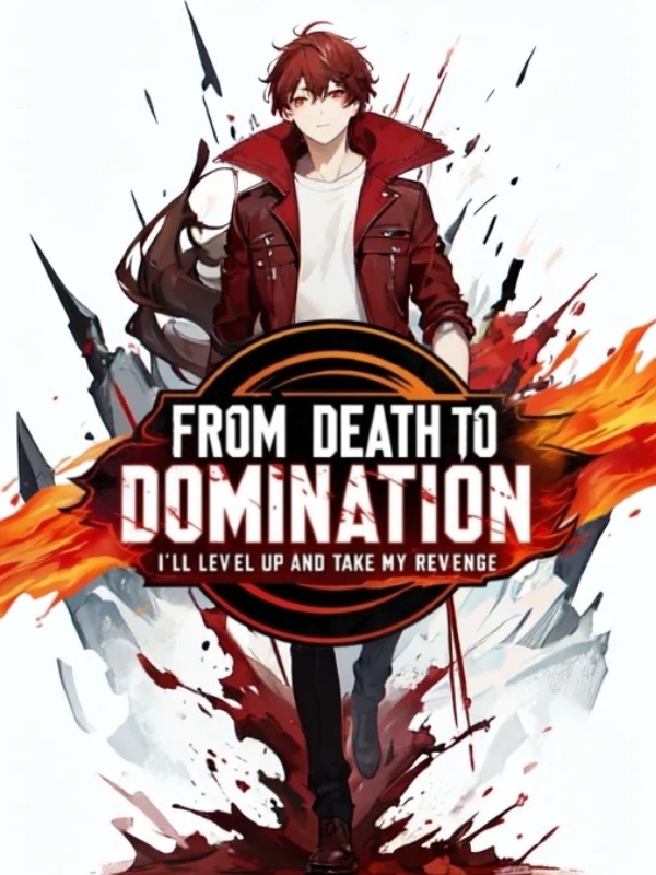 From Death To Domination: I’ll Level up and Take My Revenge