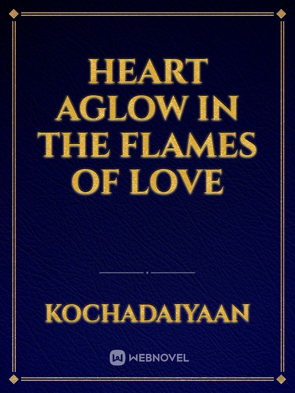 Heart Aglow In The Flames Of Love