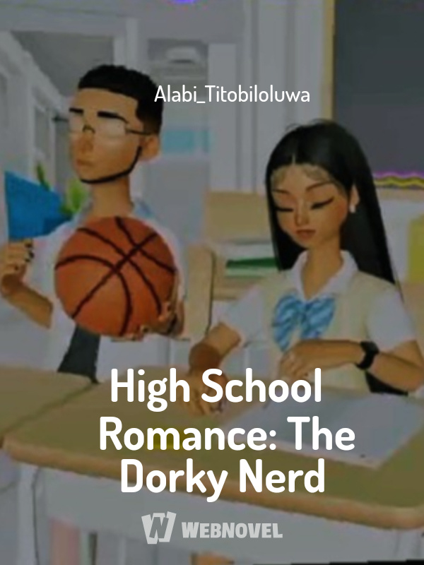 High School Romance: The Dorky Nerd