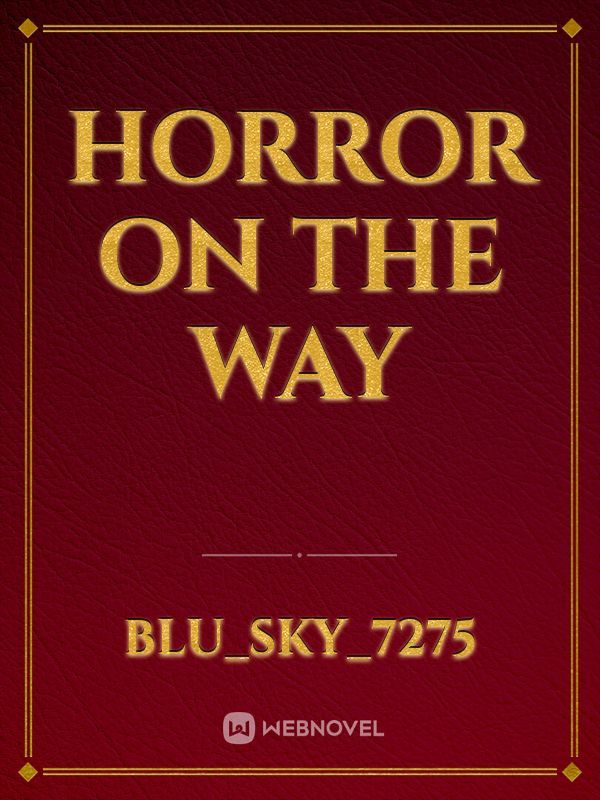 Horror On The Way