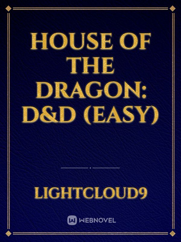 House of the Dragon: D&D (Easy)