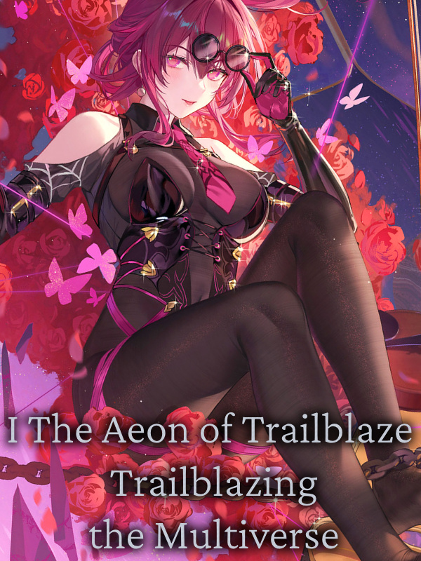 I, The Aeon of Trailblaze, Trailblazing the Multiverse