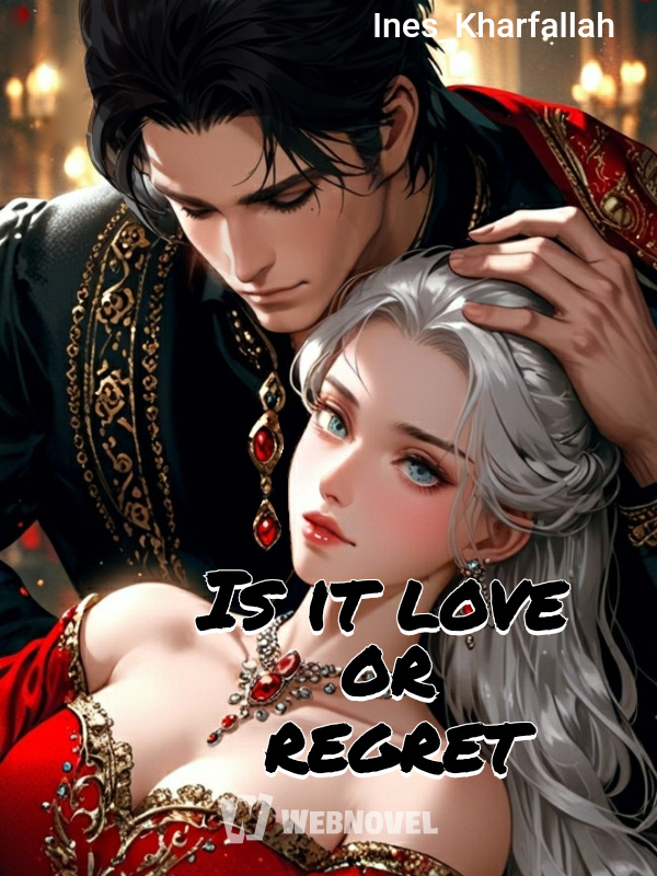 Is it love or regret