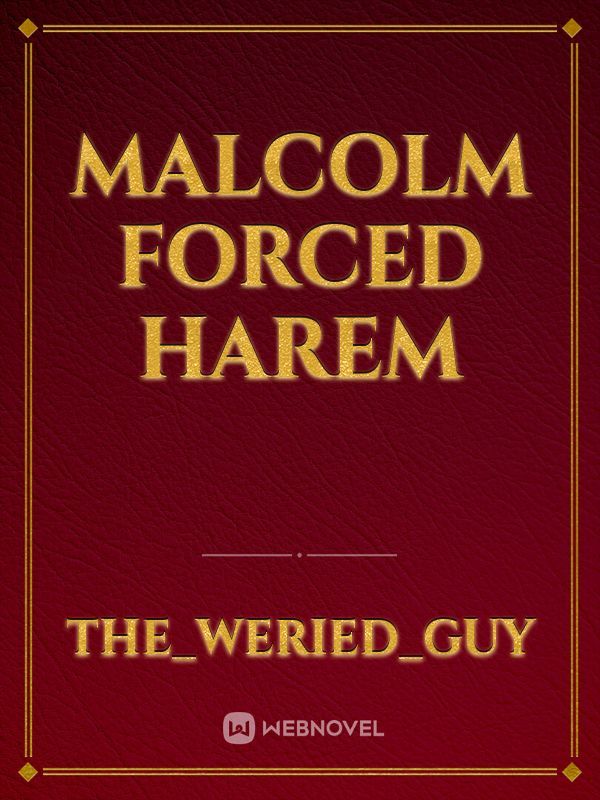 Malcolm forced harem