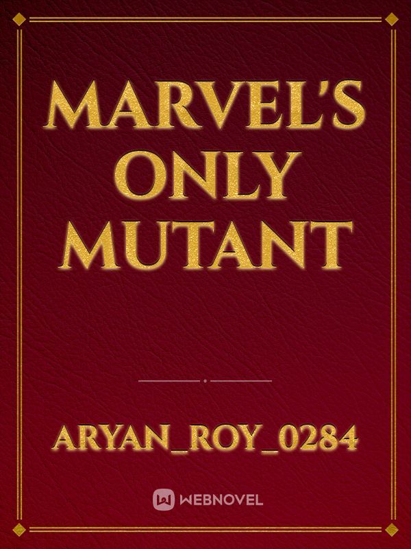 Marvel's only mutant