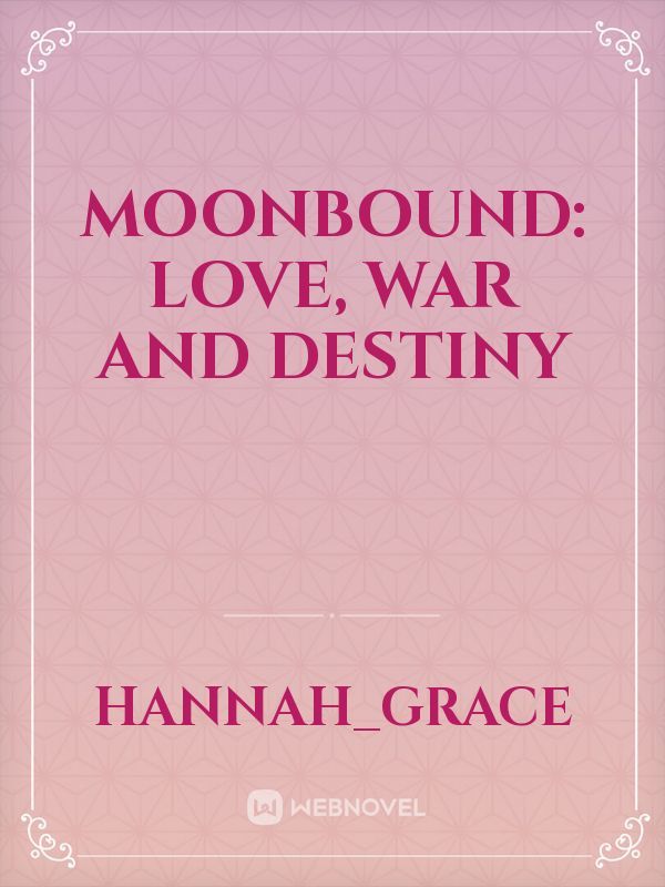 MOONBOUND: Love, War and Destiny