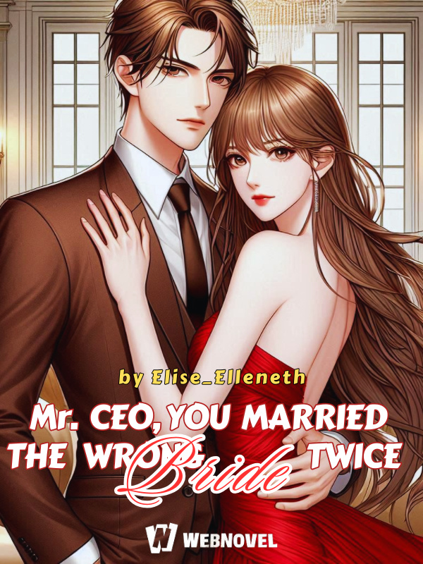 Mr. CEO, You Married The Wrong Bride Twice