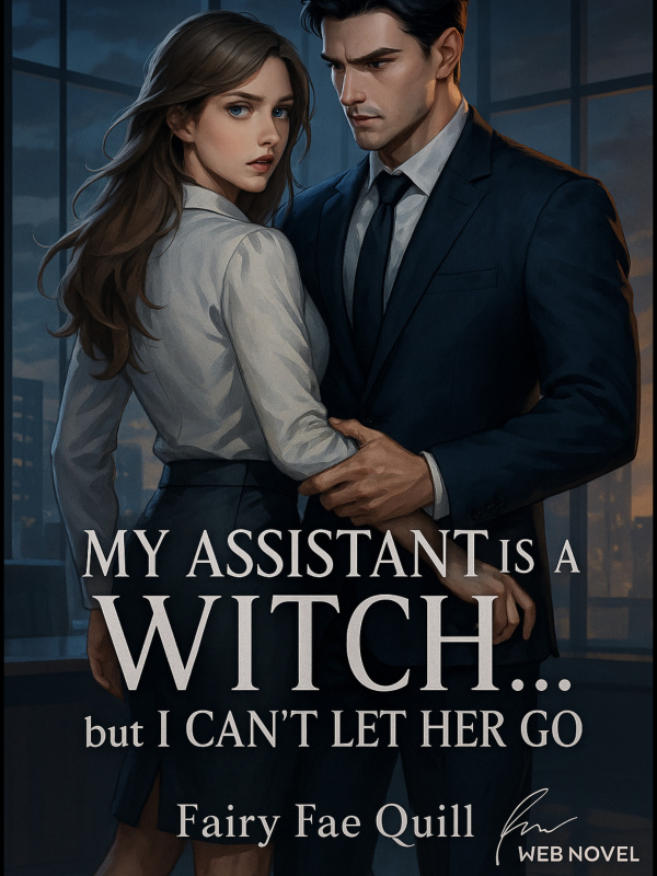 My Assistant is a Witch… But I can’t let her go.