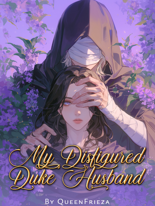 My Disfigured Duke Husband Helps Me Plot My Revenge