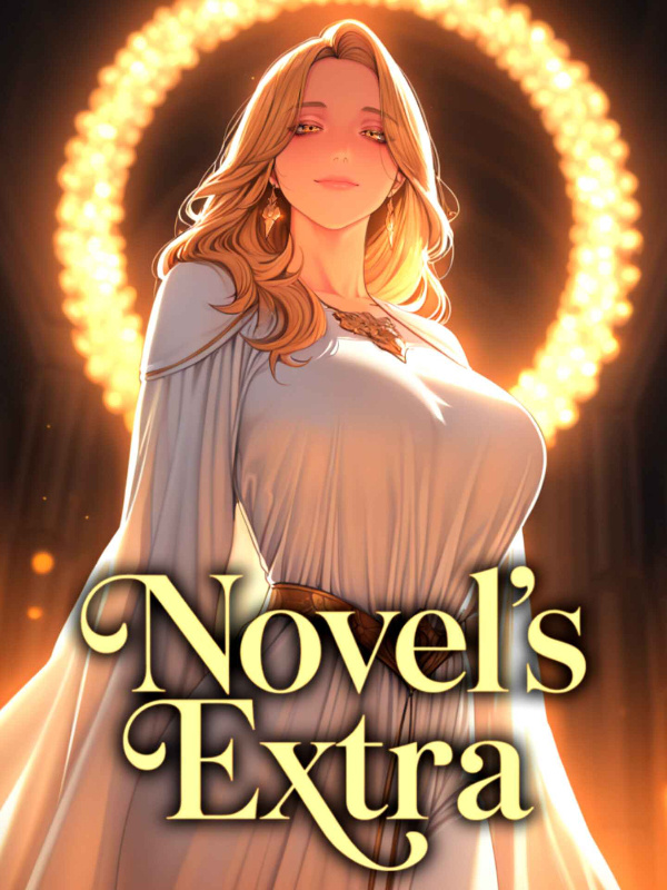 Novel's Extra: I Awakened The Strongest Physique From The Start