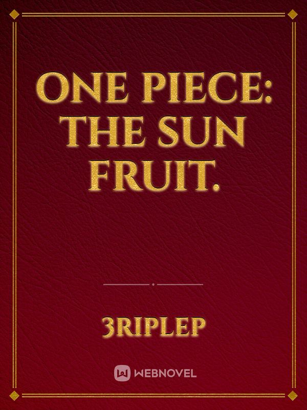 ONE PIECE: THE SUN FRUIT.