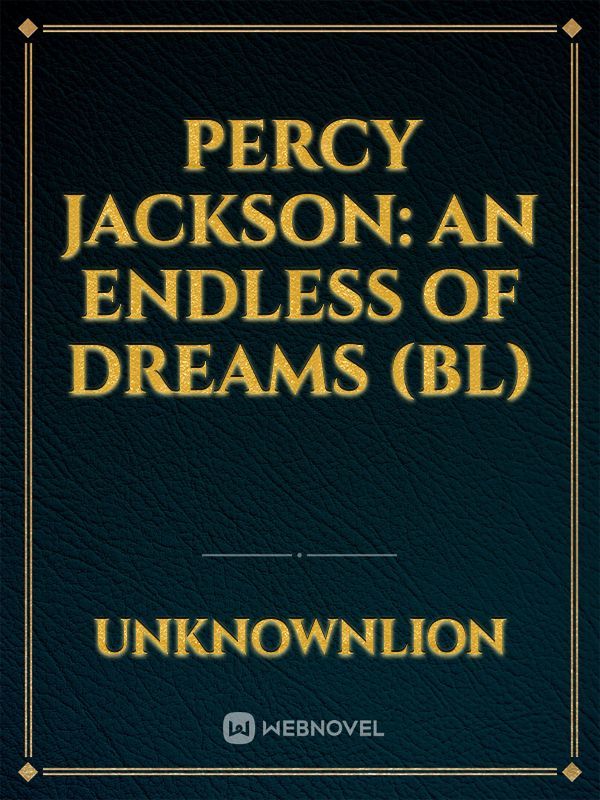 Percy Jackson: An Endless of Dreams (BL)
