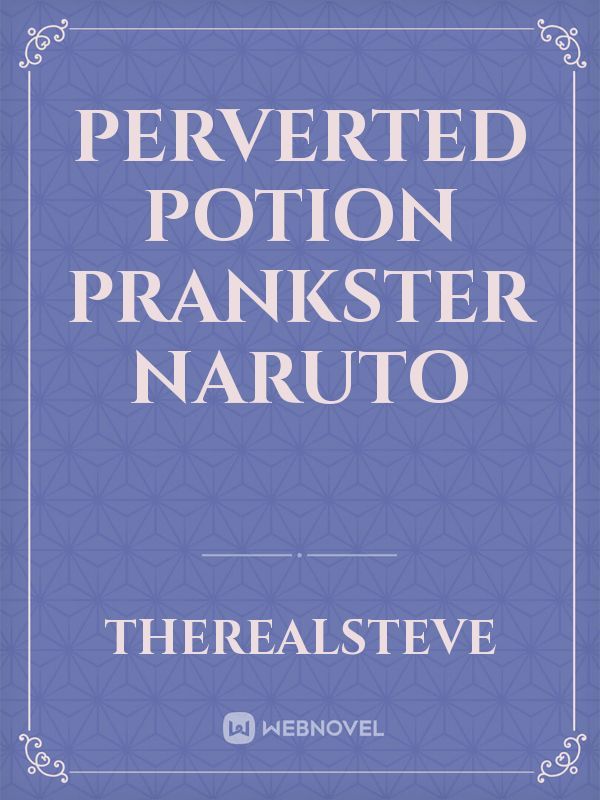 perverted potion prankster Naruto