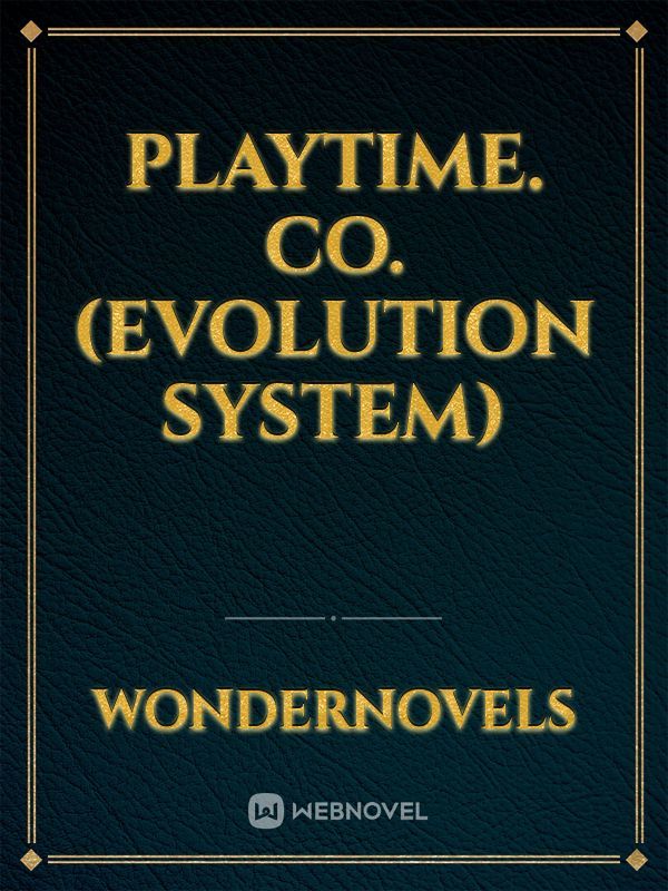 Playtime. Co.(Evolution System)