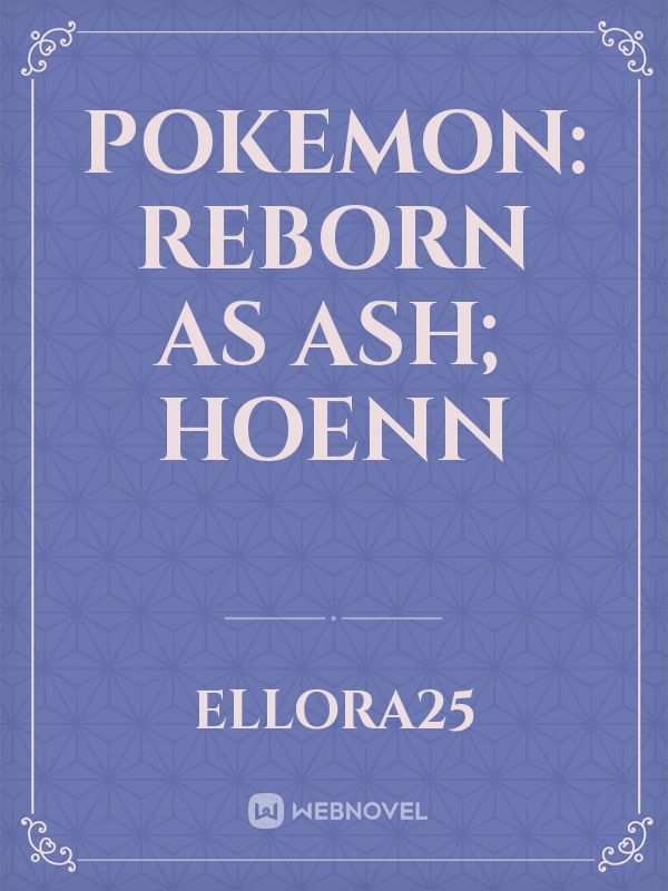 Pokemon: Reborn As Ash; Hoenn