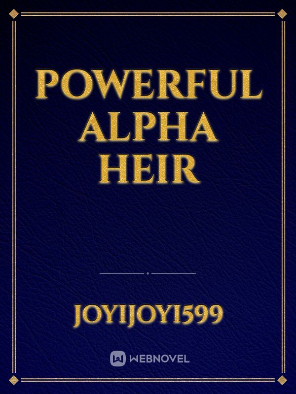 Powerful Alpha Heir