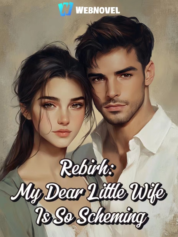 Rebirh: My Dear Little Wife Is So Scheming