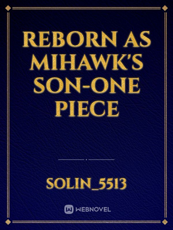 Reborn as Mihawk's son-one piece