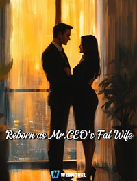 Reborn as Mr.CEO s Fat Wife