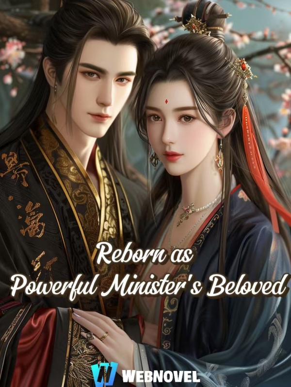 Reborn as Powerful Minister's Beloved