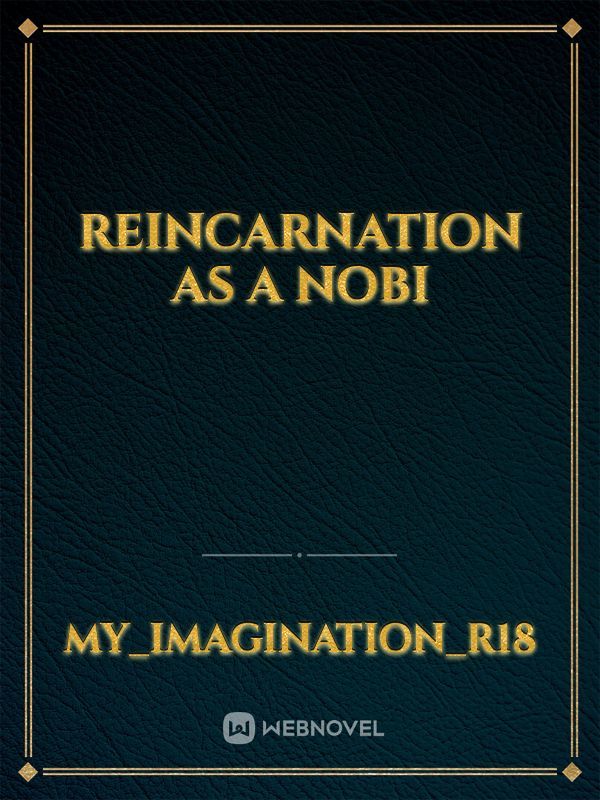 reincarnation as a nobi