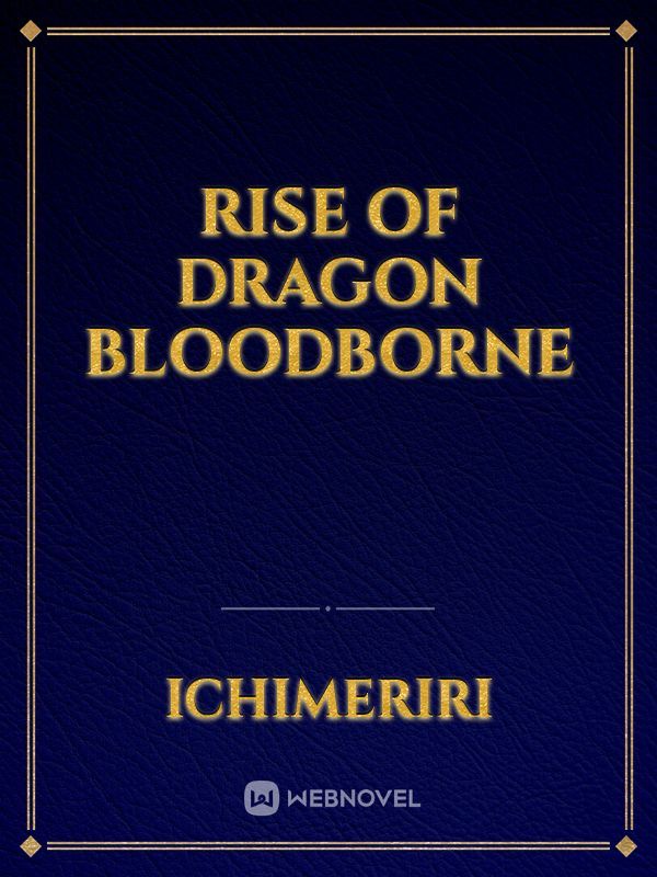 Rise of dragon Bloodborne