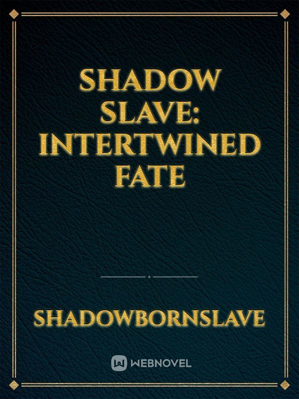 Shadow Slave: Intertwined fate