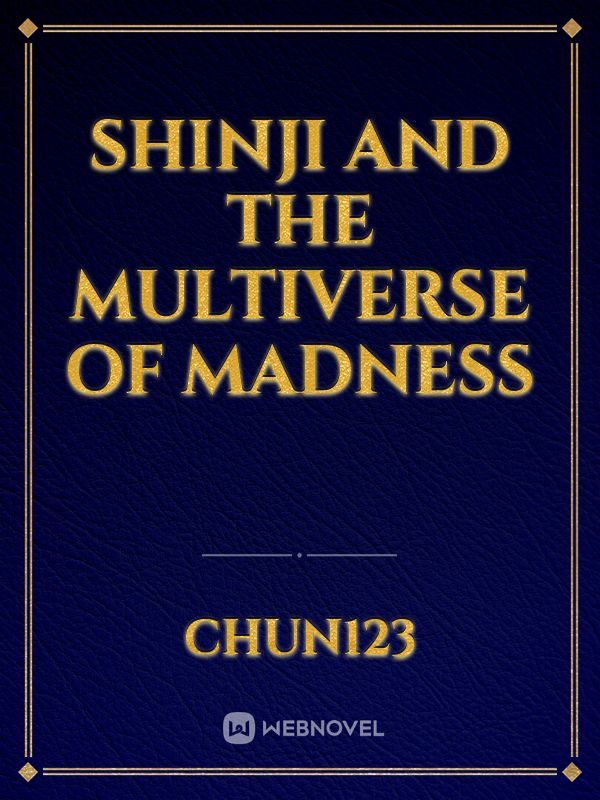 Shinji And The Multiverse Of Madness