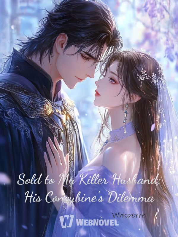 Sold to My Killer Husband: His Concubine's Dilemma