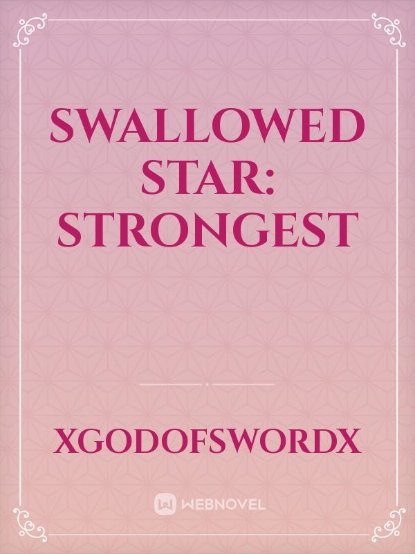 Swallowed Star: Strongest