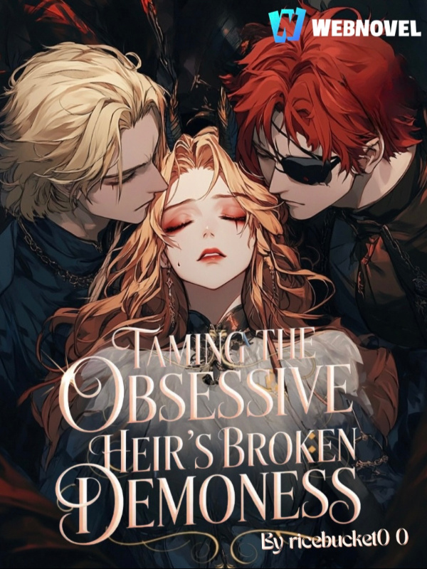 Taming the Obsessive Heir’s Broken Demoness
