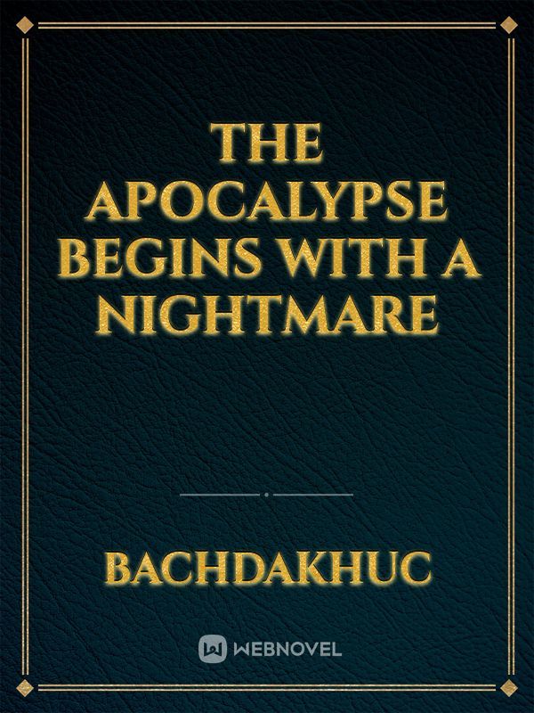 The Apocalypse Begins with a Nightmare