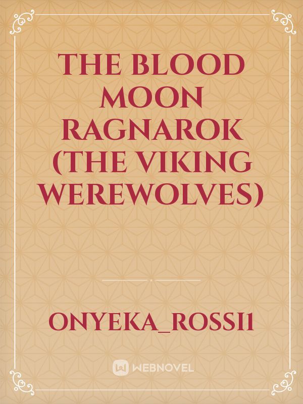 The Blood Moon Ragnarok (The Viking Werewolves)